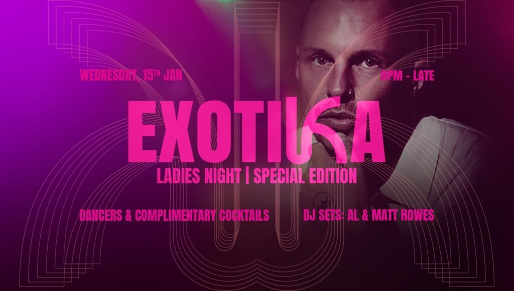 EXOTIKA ∘ YUNKA invites DJ Matt Howes [UK] ∘ Ladies Night Special Edition